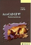 AutoCAD LT 97: Praxisbuch und Referenz