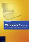 Windows 7 - Interna - die geheimen Tricks und Tools kennen und nutzen